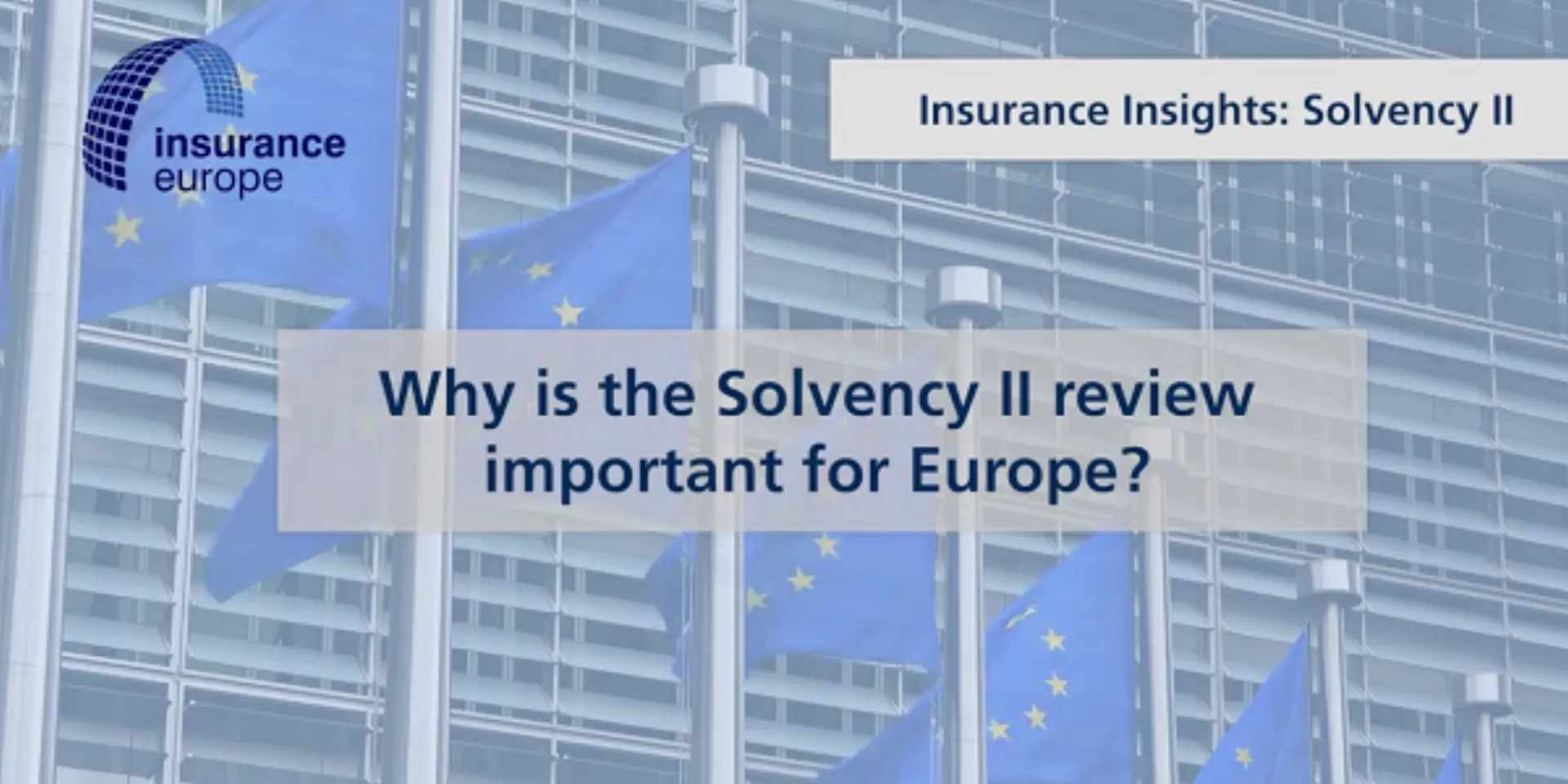 Insurance Europe: Γιατί είναι σημαντική η αναθεώρηση της SII; (video)